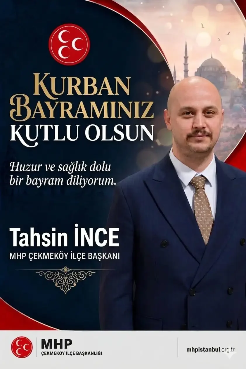 MHP Çekmeköy İlçe Başkanı Tahsin İNCE’den Kurban Bayramı Mesajı &nbsp;
