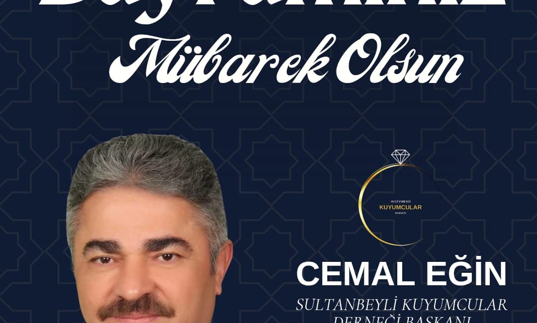 Sultanbeyli Kuyumcular Derneği Başkanı Cemal EĞİN'den Kurban Bayramı Mesajı