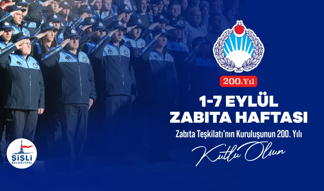 Şişli’de Zabıta Teşkilatı’nın 200. kuruluş yıl dönümü ve 1-7 Eylül