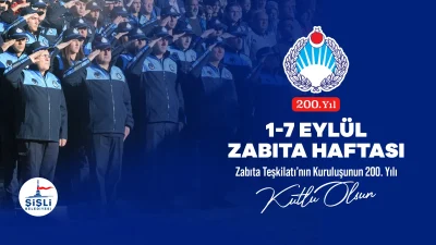 Şişli’de Zabıta Teşkilatı’nın 200. kuruluş yıl dönümü ve 1-7 Eylül