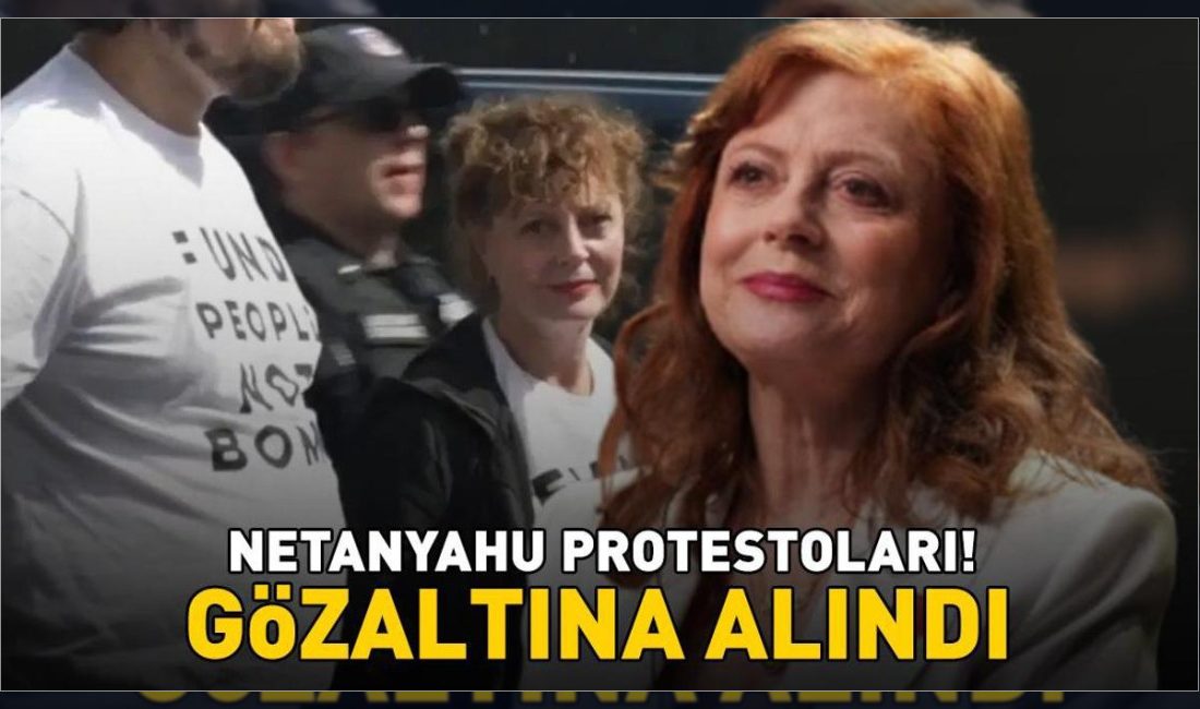 Oscar ödüllü oyuncu Susan Sarandon, New York'taki Gazze protestolarında gözaltına