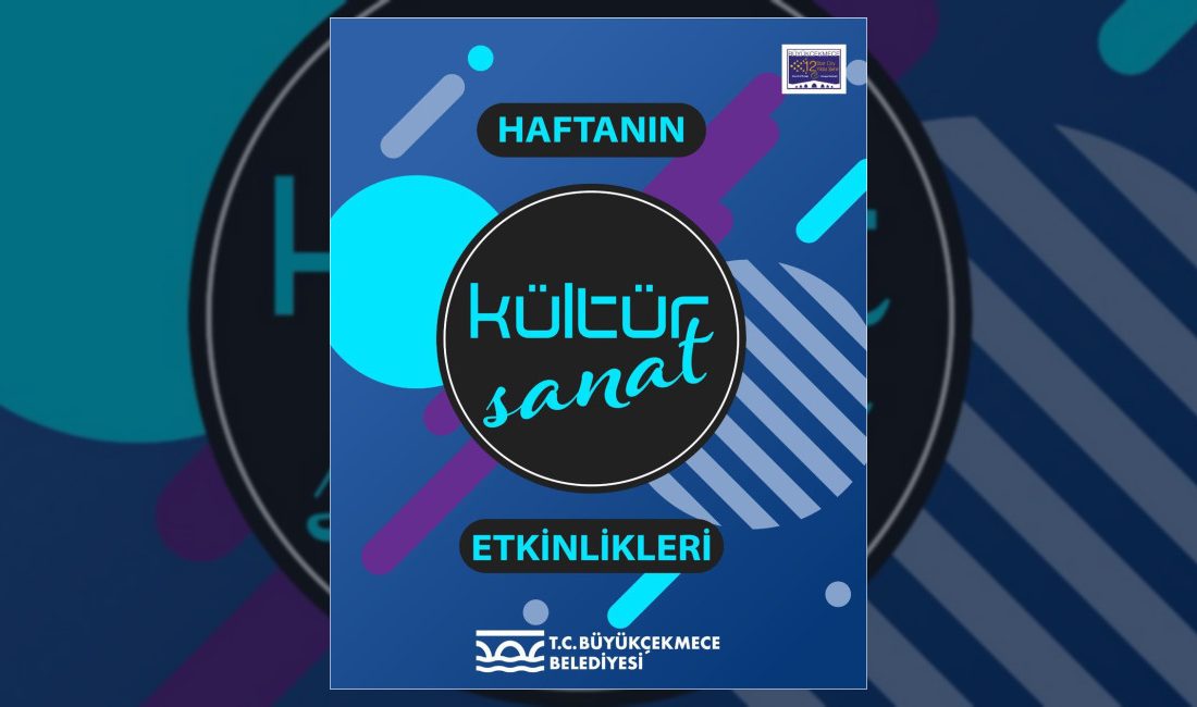 Büyükçekmece Belediyesi tarafından hazırlanan haftanın kültür ve sanat etkinlikleri kapsamında