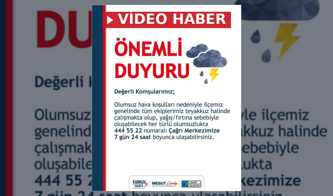 Kadıköy Belediyesi, olumsuz hava koşullarına karşı ekiplerin teyakkuzda olduğunu duyurarak