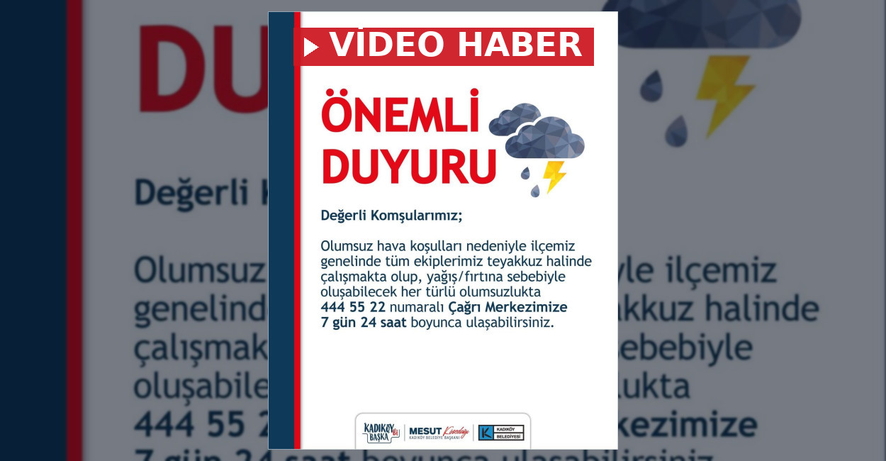 Kadıköy Belediyesi, olumsuz hava koşullarına karşı ekiplerin teyakkuzda olduğunu duyurarak