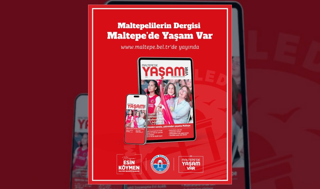 Maltepe Belediyesi tarafından hazırlanan Maltepe'de Yaşam Var dergisinin dördüncü sayısı