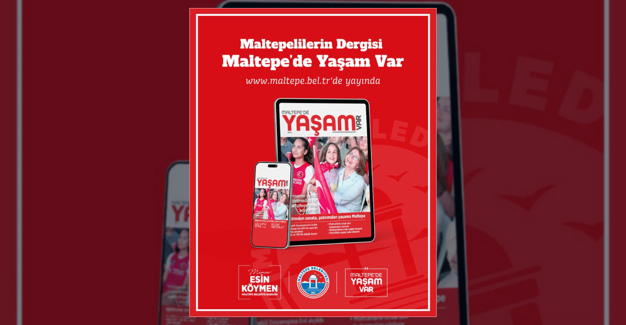 Maltepe Belediyesi tarafından hazırlanan Maltepe'de Yaşam Var dergisinin dördüncü sayısı