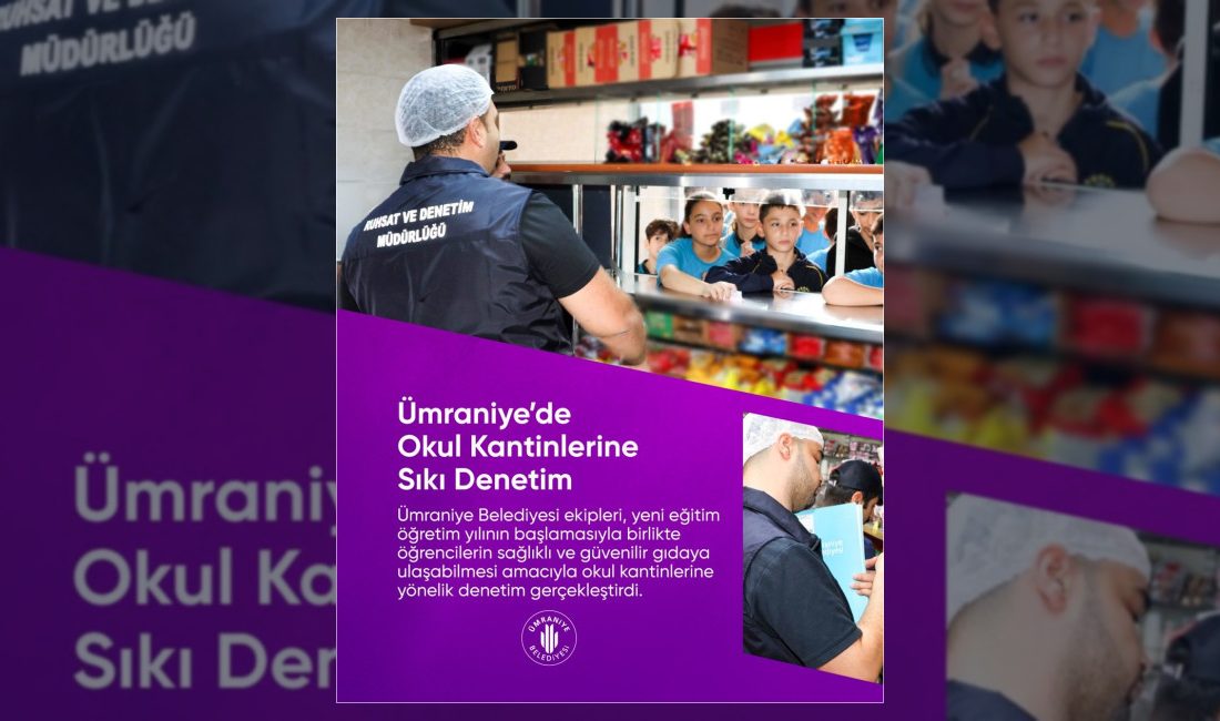 Ümraniye Belediyesi ekipleri ilçe genelindeki okul kantinlerinde hijyen, ürün kalitesi