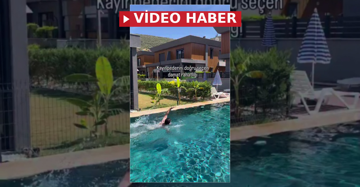 Babasının yazlığına giden damadın mutluluğu gündem oldu