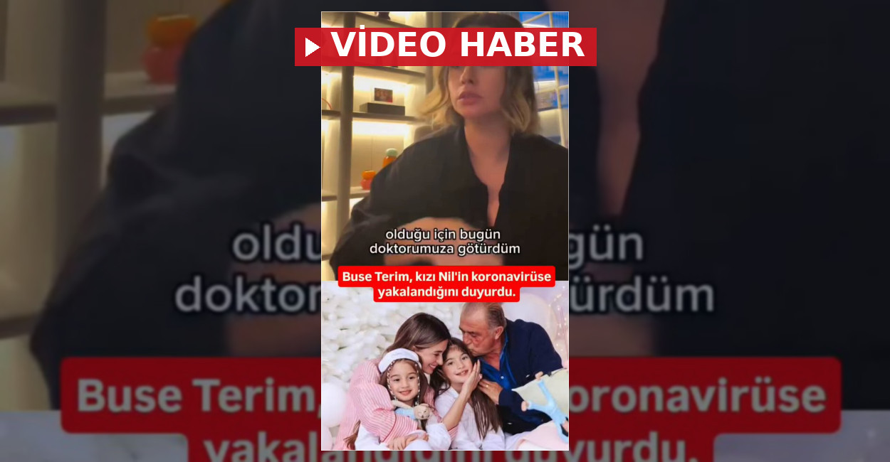 Buse Terim Kızı Nil’in Koronavirüse Yakalandığını Duyurdu