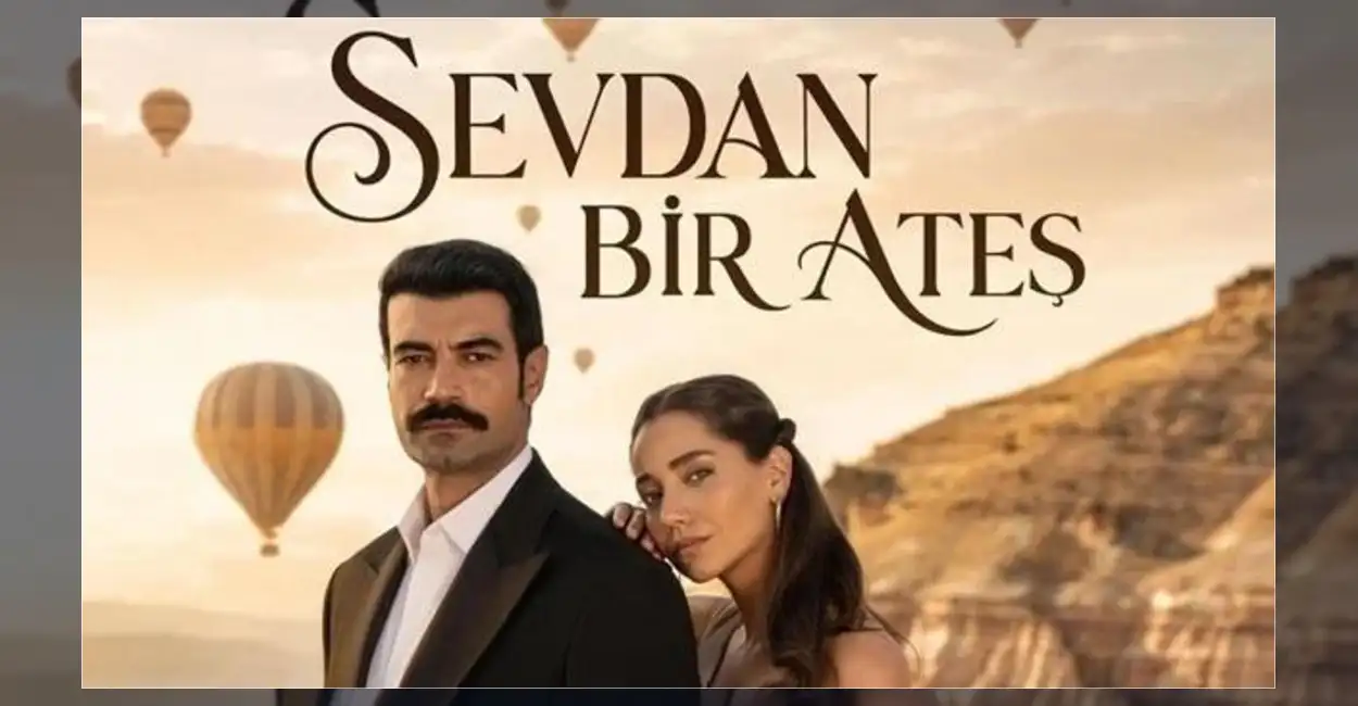 Sevdan Bir Ateş Dizisinin Konusu ve Oyuncuları