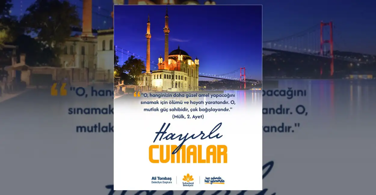 Sultanbeyli Belediyesi, cuma vesilesiyle Mülk Suresi'nin 2. ayetini paylaştı. Vatandaşlara