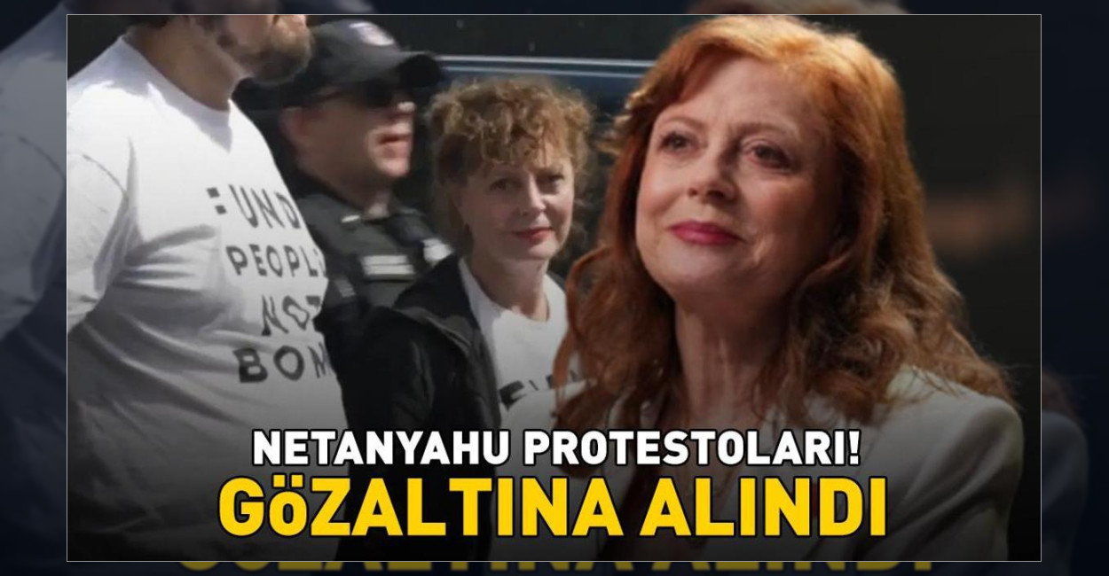 Susan Sarandon Gazze Protestosunda Gözaltına Alındı