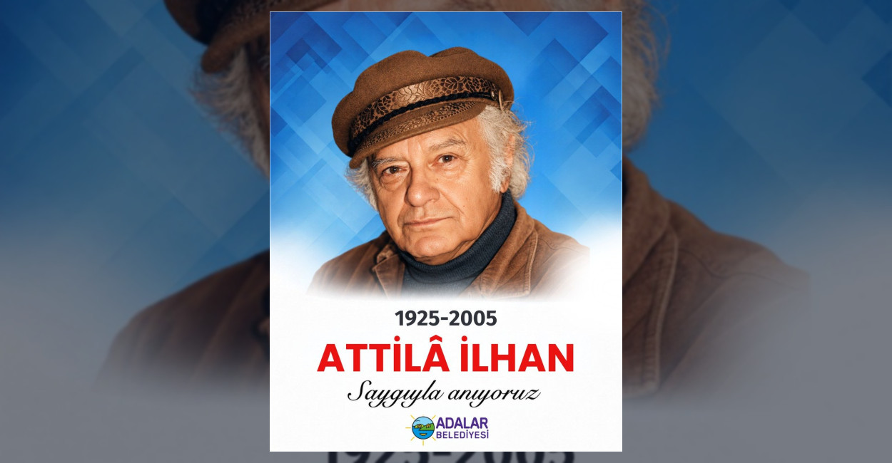Adalar Belediyesi’nden Attilâ İlhan Anması