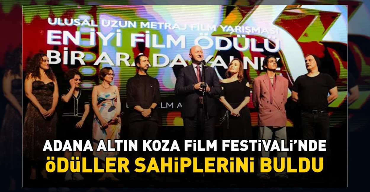 Adana Altın Koza Film Festivali’nde Ödüller Sahiplerini Buldu