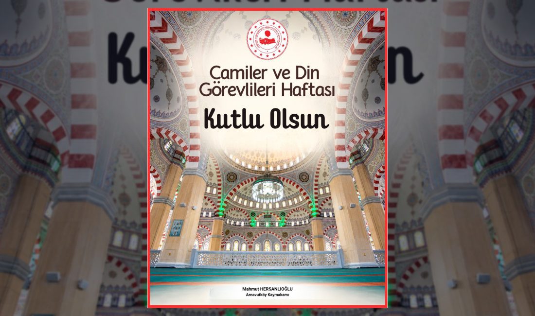 Arnavutköy Kaymakamlığı, camilerin ve din görevlilerinin toplum hayatındaki birleştirici ve