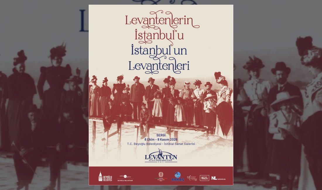 Beyoğlu Belediyesi tarafından düzenlenen “Levantenlerin İstanbul’u, İstanbul’un Levantenleri” sergisi İstiklal