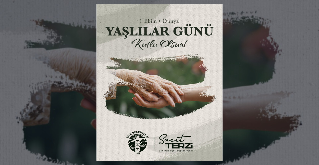 Şile Belediyesi, 1 Ekim Dünya Yaşlılar Günü dolayısıyla yayımladığı mesajda