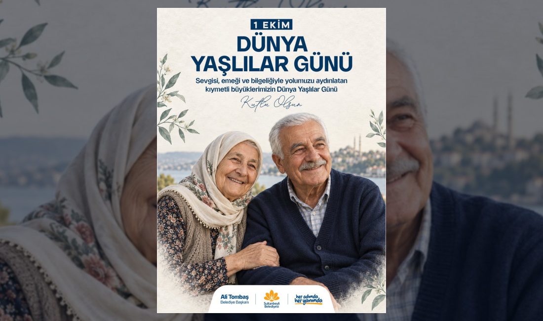 Sultanbeyli Belediyesi, 1 Ekim Dünya Yaşlılar Günü dolayısıyla yayımladığı mesajda