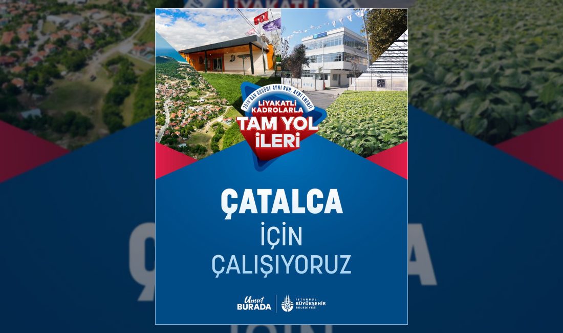 İstanbul Büyükşehir Belediyesi, Çatalca ilçesinin ihtiyaç duyduğu yatırımları hayata geçirmek