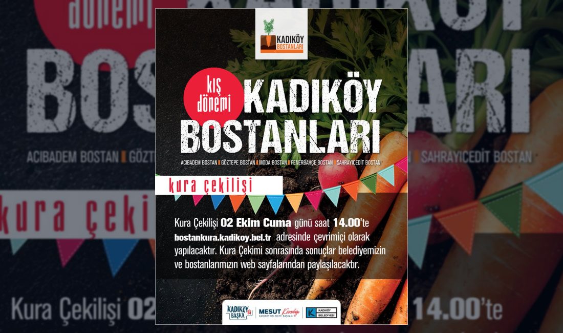 Kadıköy Bostanları kış dönemi kura çekilişi 2 Ekim Cuma günü