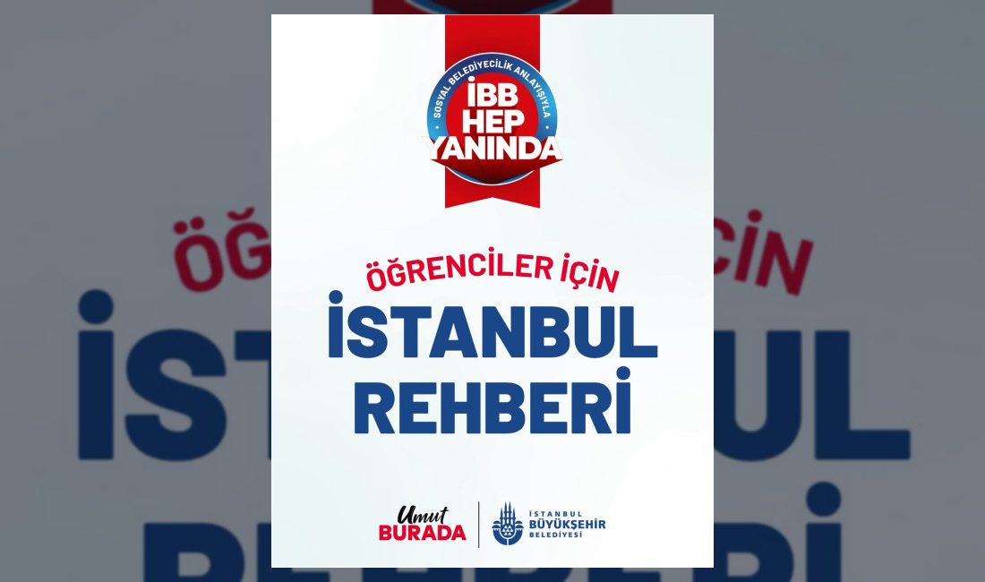 İstanbul Büyükşehir Belediyesi, öğrencilerin yaşamını kolaylaştırmak amacıyla sosyal destekler, yenilikçi