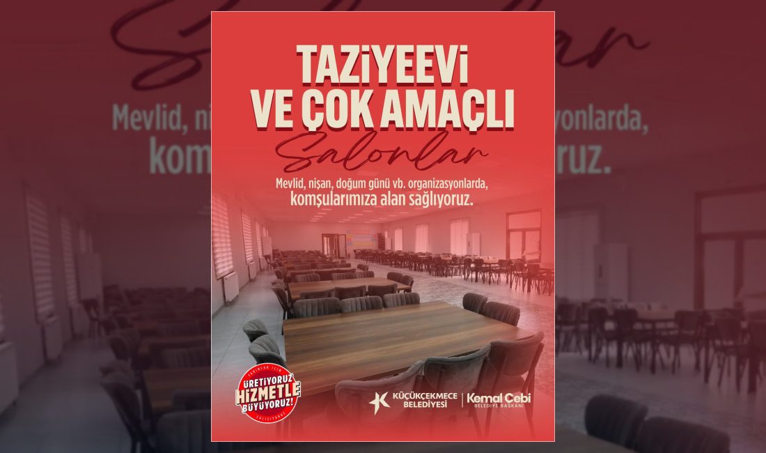 Küçükçekmece Belediyesi, ilçe genelindeki taziyeevi ve çok amaçlı salonlarla vatandaşların