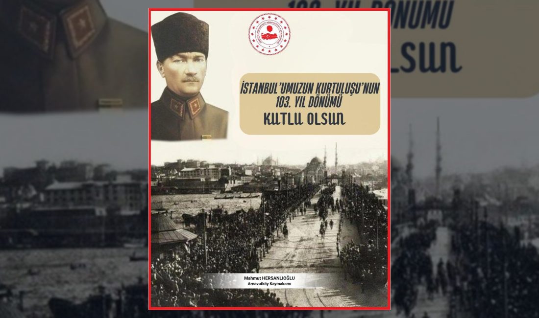 Arnavutköy Kaymakamlığı, Millî Mücadele'nin ardından İstanbul'un işgalden kurtuluşunun 103. yıl