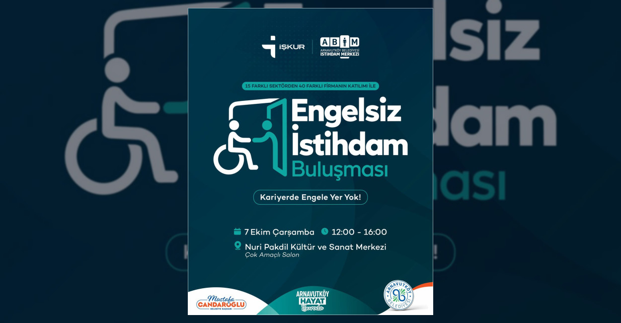 Arnavutköy Belediyesi ve İŞKUR iş birliğiyle gerçekleştirilecek Engelsiz İstihdam Buluşması,