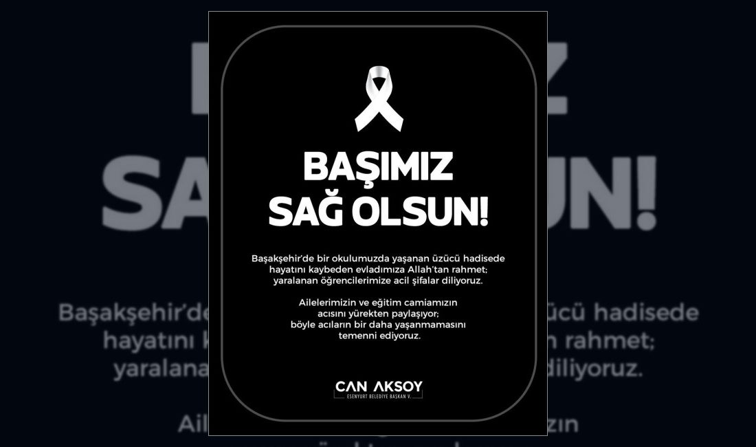 Esenyurt Belediyesi, Başakşehir'de bir okulda meydana gelen saldırı nedeniyle derin