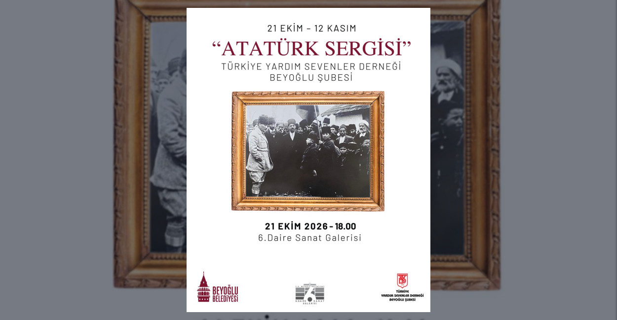 Beyoğlu’nda Cumhuriyet’in 103. Yılına Özel Atatürk Sergisi