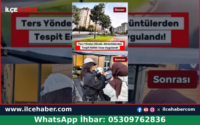Başakşehir’de Ters Yön Kuralını İhlal Eden Sürücüye Ceza
