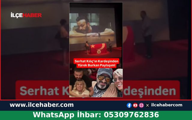 Serhat Kılıç’ın Kardeşinden Duygu Yüklü Paylaşım