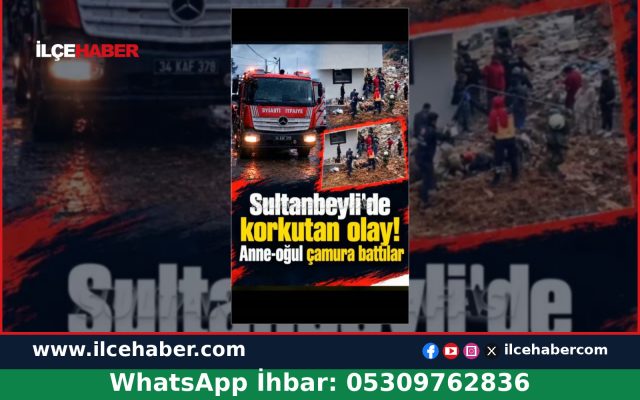 Sultanbeyli’de Çamura Bulanarak Mahsur Kalan Anne ve Çocuğu Kurtarıldı