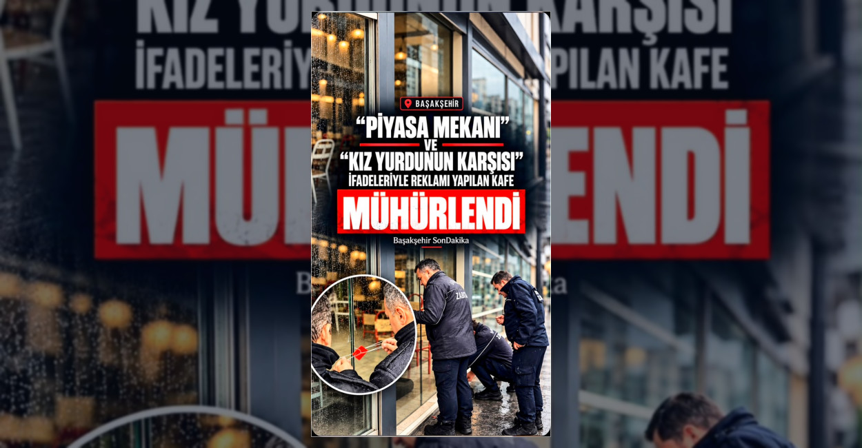 Başakşehir’deki Tartışmalı Kafe Reklamına Kapatma Kararı