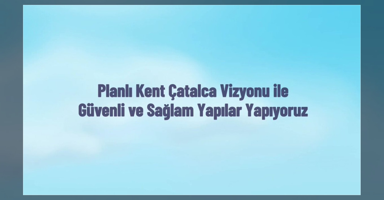 Çatalca Belediyesi’nden Kentsel Dönüşüm Seferberliği