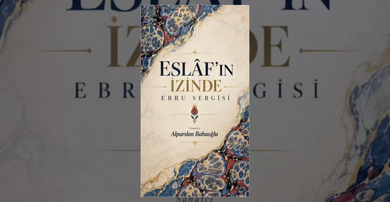 Esenyurt’ta Eslâfın İzinde Ebru Sergisi Açıldı