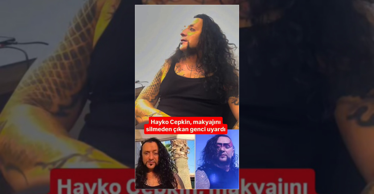 Hayko Cepkin’den Makyajlı Gezen Gene Uyarı